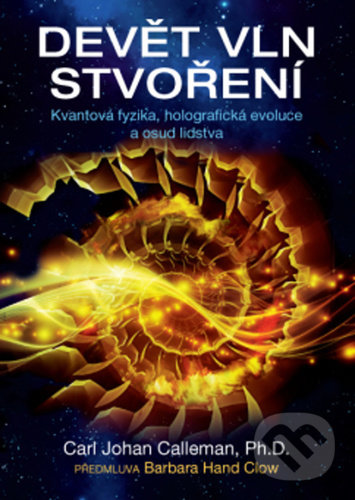 Kniha: Devět vln stvoření (Carl Johan Calleman). ANAG, 2021 Kniha: Devět vln stvoření (Carl Johan Calleman). ANAG, 2021