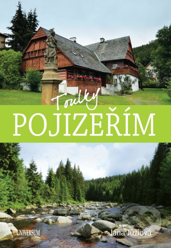Kniha: Toulky Pojizeřím (Jana Jůzlová). Universum, 2021 Kniha: Toulky Pojizeřím (Jana Jůzlová). Universum, 2021