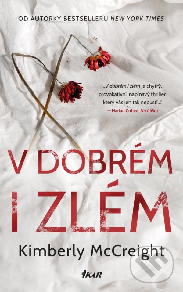 Kniha: V dobrém i zlém (Kimberly McCreight). Ikar CZ, 2021 Kniha: V dobrém i zlém (Kimberly McCreight). Ikar CZ, 2021