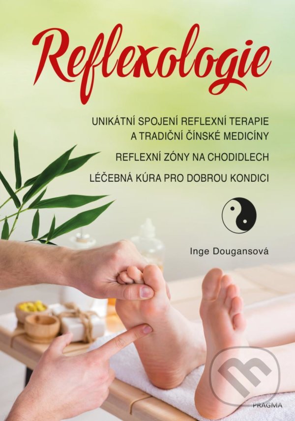 Kniha: Reflexologie (Inge Dougansová). Pragma, 2021 Kniha: Reflexologie (Inge Dougansová). Pragma, 2021