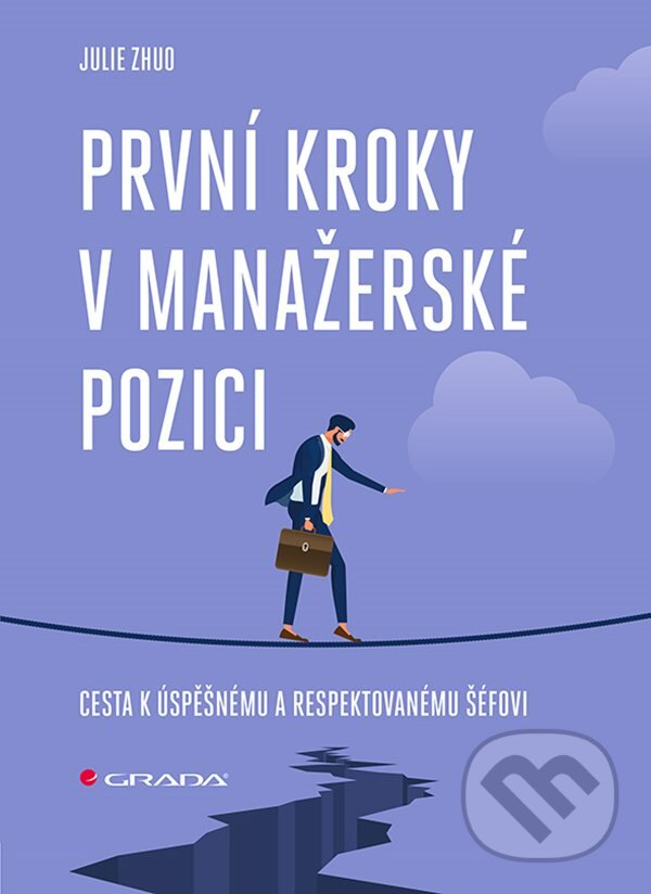 E-kniha: První kroky v manažerské pozici (Julie Zhuo). Grada, 2020 E-kniha: První kroky v manažerské pozici (Julie Zhuo). Grada, 2020