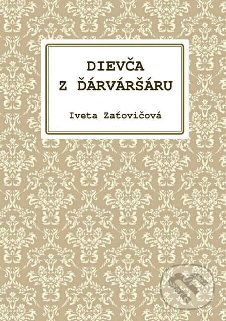 E-kniha: Dievča z Ďárváršáru (Iveta Zaťovičová). Lux libris, 2019 E-kniha: Dievča z Ďárváršáru (Iveta Zaťovičová). Lux libris, 2019