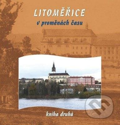 Kniha: Litoměřice v proměnách času 2 (Josef Rotter a Vitalij Marek). Baron, 2009 Kniha: Litoměřice v proměnách času 2 (Josef Rotter a Vitalij Marek). Baron, 2009