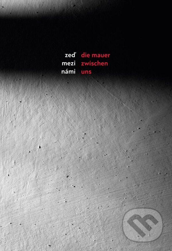 E-kniha: Zeď mezi námi / Die Mauer zwischen uns (Danuše Siering, Karin Zadrick, Kateřina Černá a Veronika Jonášová). Edika, 2021 E-kniha: Zeď mezi námi / Die Mauer zwischen uns (Danuše Siering, Karin Zadrick, Kateřina Černá a Veronika Jonášová). Edika, 2021
