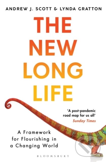 Kniha: The New Long Life (Andrew J. Scott a Lynda Gratton). Bloomsbury, 2021 Kniha: The New Long Life (Andrew J. Scott a Lynda Gratton). Bloomsbury, 2021