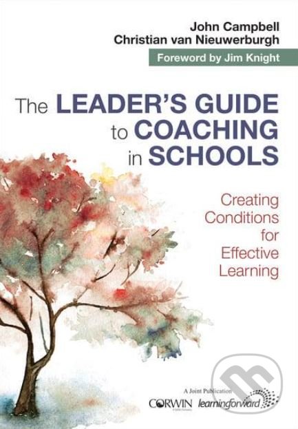 Kniha: Leader's Guide to Coaching in Schools (Christian van Nieuwerburgh a John Campbell). Sage Publications, 2017 Kniha: Leader's Guide to Coaching in Schools (Christian van Nieuwerburgh a John Campbell). Sage Publications, 2017