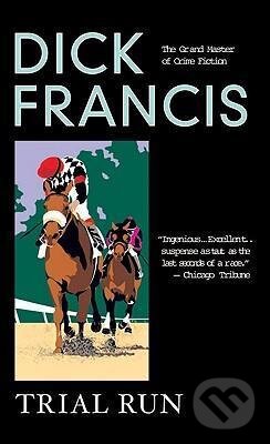 Kniha: Trial Run (Dick Francis). Penguin Putnam Inc, 2004 Kniha: Trial Run (Dick Francis). Penguin Putnam Inc, 2004