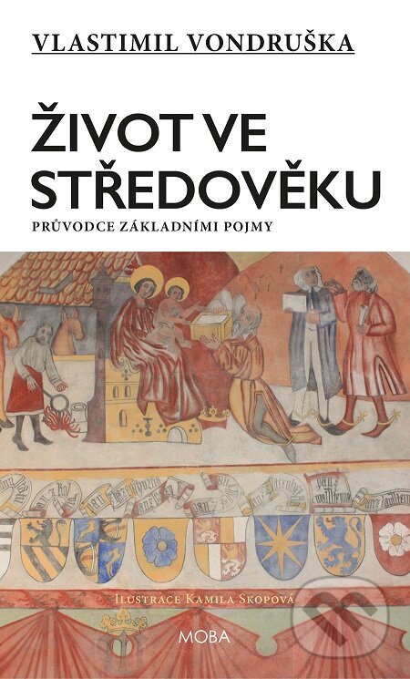 E-kniha: Život ve středověku (Vlastimil Vondruška). Moba, 2021 E-kniha: Život ve středověku (Vlastimil Vondruška). Moba, 2021
