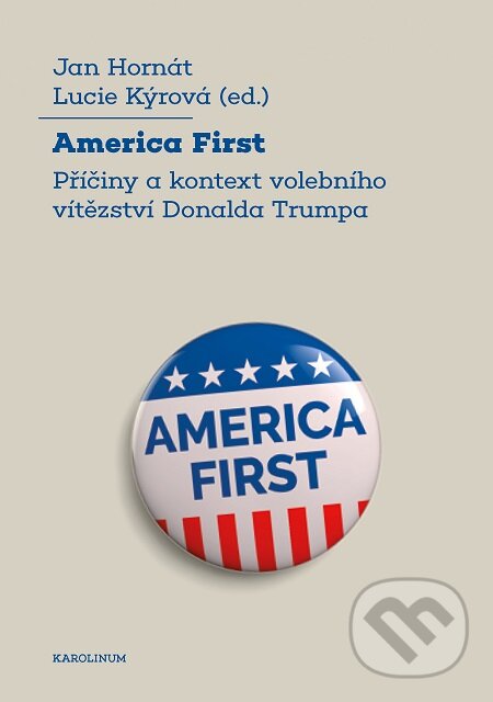 E-kniha: America First (Jan Hornát a Lucie Kýrová). Karolinum, 2020 E-kniha: America First (Jan Hornát a Lucie Kýrová). Karolinum, 2020