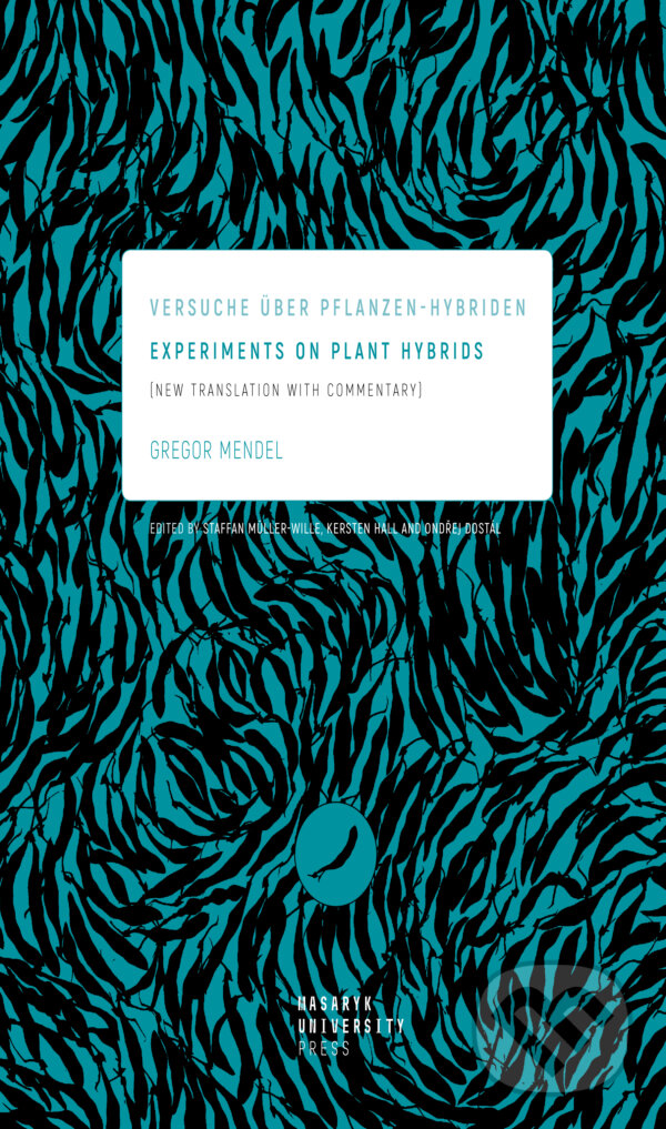 E-kniha: Experiments on Plant Hybrids (Gregor Mendel). Muni Press, 2020 E-kniha: Experiments on Plant Hybrids (Gregor Mendel). Muni Press, 2020