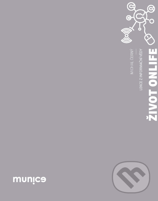 E-kniha: Život onlife (Michal Černý). Muni Press, 2020 E-kniha: Život onlife (Michal Černý). Muni Press, 2020
