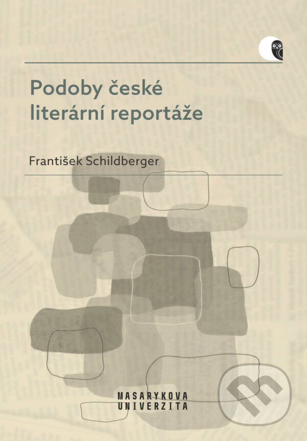 E-kniha: Podoby české literární reportáže (František Schildberger). Muni Press, 2020 E-kniha: Podoby české literární reportáže (František Schildberger). Muni Press, 2020