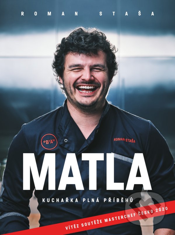 Kniha: Matla - Kuchařka plná příběhů (Roman Staša). BIZBOOKS, 2021 Kniha: Matla - Kuchařka plná příběhů (Roman Staša). BIZBOOKS, 2021