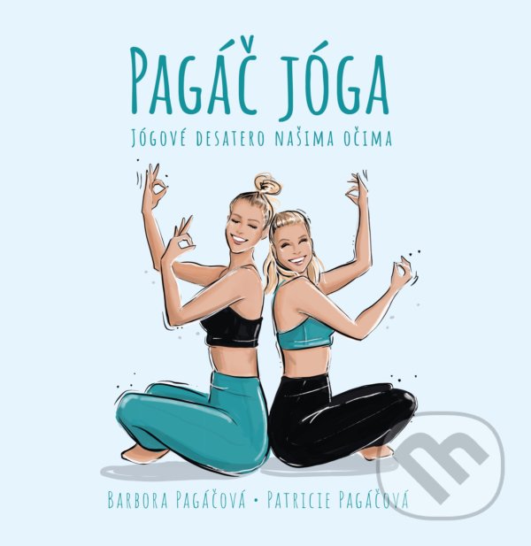 Kniha: Pagáč jóga (Barbora Pagáčová a Patricie Pagáčová). BIZBOOKS, 2021 Kniha: Pagáč jóga (Barbora Pagáčová a Patricie Pagáčová). BIZBOOKS, 2021