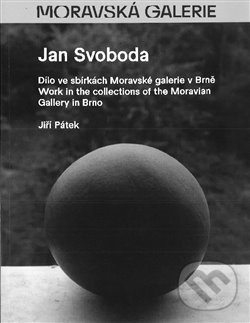 Kniha: Jan Svoboda (Jiří Pátek). Moravská galerie v Brně, 2021 Kniha: Jan Svoboda (Jiří Pátek). Moravská galerie v Brně, 2021