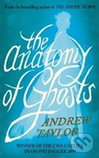 Kniha: Anatomy of Ghosts (Andrew Taylor). Penguin Books, 2010 Kniha: Anatomy of Ghosts (Andrew Taylor). Penguin Books, 2010