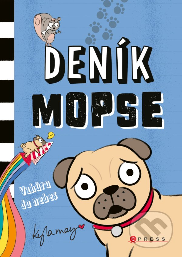 Kniha: Deník mopse: Vzhůru do nebes (Kayla May). CPRESS, 2021 Kniha: Deník mopse: Vzhůru do nebes (Kayla May). CPRESS, 2021