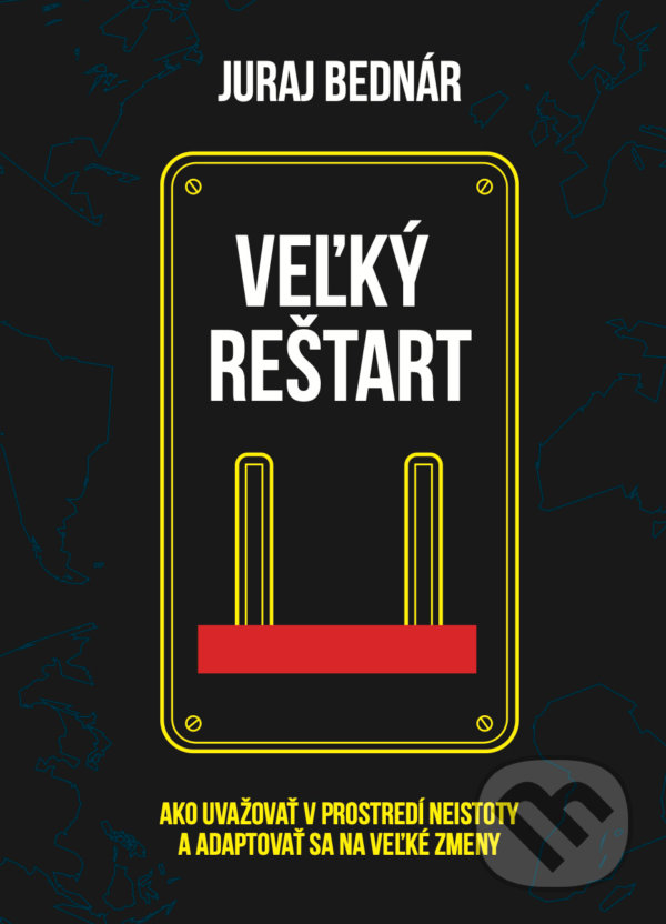 Kniha: Veľký reštart (Juraj Bednár). Juraj Bednár, 2020 Kniha: Veľký reštart (Juraj Bednár). Juraj Bednár, 2020