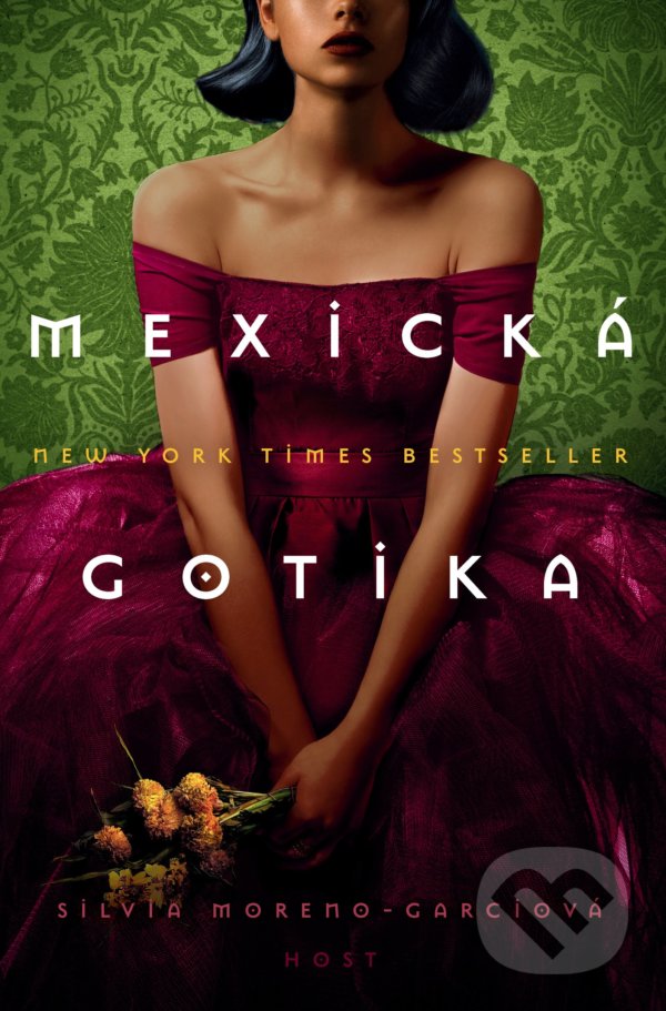 Kniha: Mexická gotika (Silvia Moreno-Garcia). Host, 2021 Kniha: Mexická gotika (Silvia Moreno-Garcia). Host, 2021