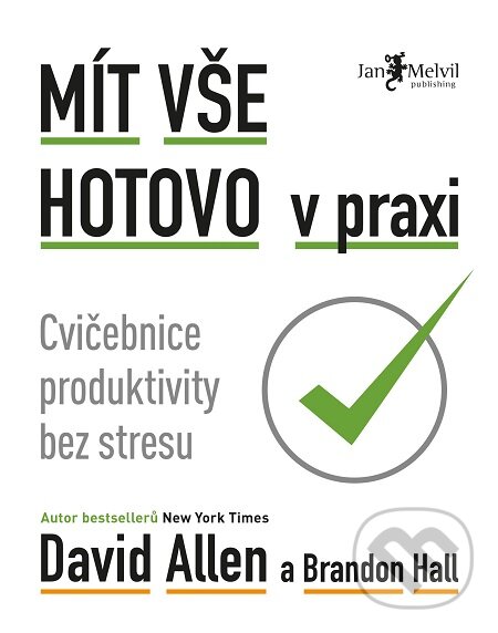 E-kniha: Mít vše hotovo v praxi (Brandon Hall a David Allen). Jan Melvil publishing, 2021 E-kniha: Mít vše hotovo v praxi (Brandon Hall a David Allen). Jan Melvil publishing, 2021