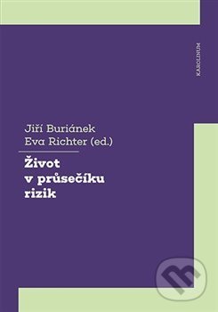 Kniha: Život v průsečíku rizik (Eva Richter a Jiří Buriánek). Karolinum, 2021 Kniha: Život v průsečíku rizik (Eva Richter a Jiří Buriánek). Karolinum, 2021