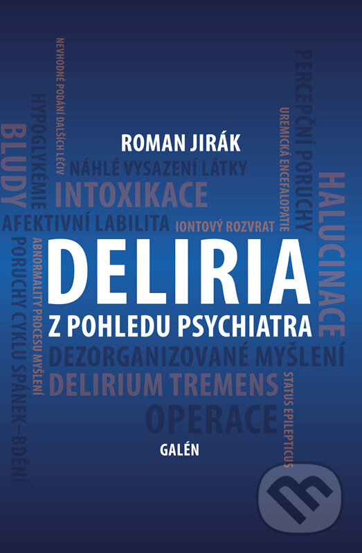 E-kniha: Deliria z pohledu psychiatra (Roman Jirák). Galén, 2021 E-kniha: Deliria z pohledu psychiatra (Roman Jirák). Galén, 2021