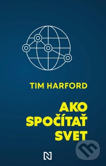 Kniha: Ako spočítať svet (Tim Harford). N Press, 2021 Kniha: Ako spočítať svet (Tim Harford). N Press, 2021