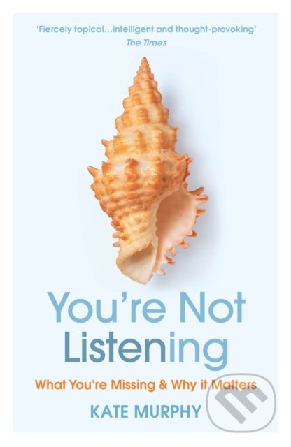 Kniha: You're Not Listening (Kate Murphy). Vintage, 2021 Kniha: You're Not Listening (Kate Murphy). Vintage, 2021