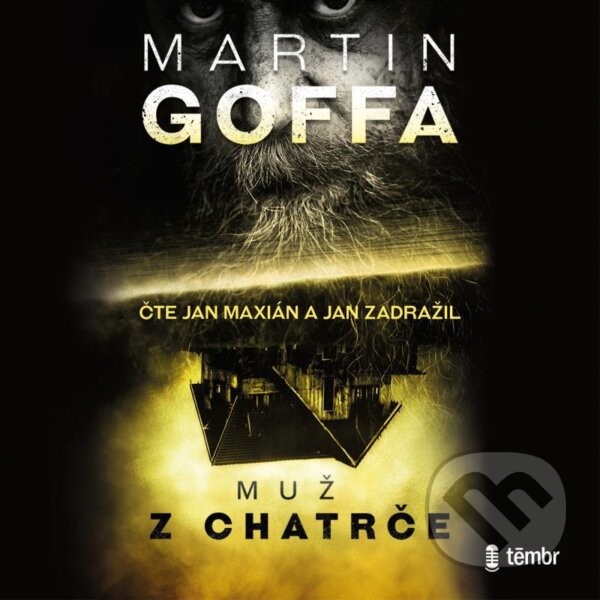 Audiokniha: Muž z chatrče (Martin Goffa). Témbr, 2021 Audiokniha: Muž z chatrče (Martin Goffa). Témbr, 2021