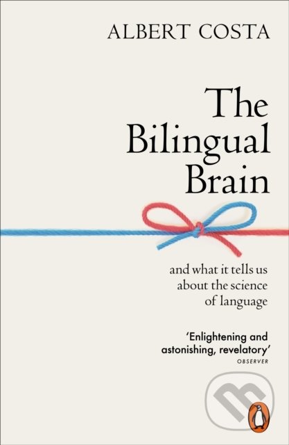 Kniha: The Bilingual Brain (Albert Costa). Penguin Books, 2021 Kniha: The Bilingual Brain (Albert Costa). Penguin Books, 2021