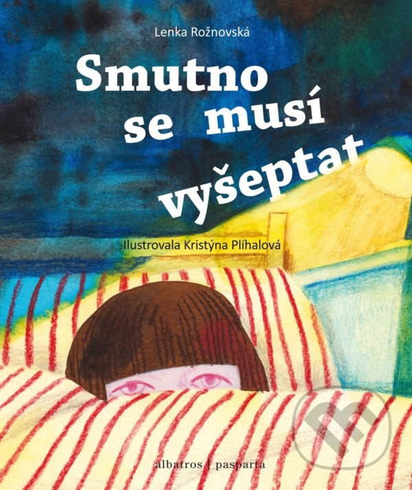 Kniha: Smutno se musí vyšeptat (Lenka Rožnovská). Albatros / Pasparta, 2021 Kniha: Smutno se musí vyšeptat (Lenka Rožnovská). Albatros / Pasparta, 2021