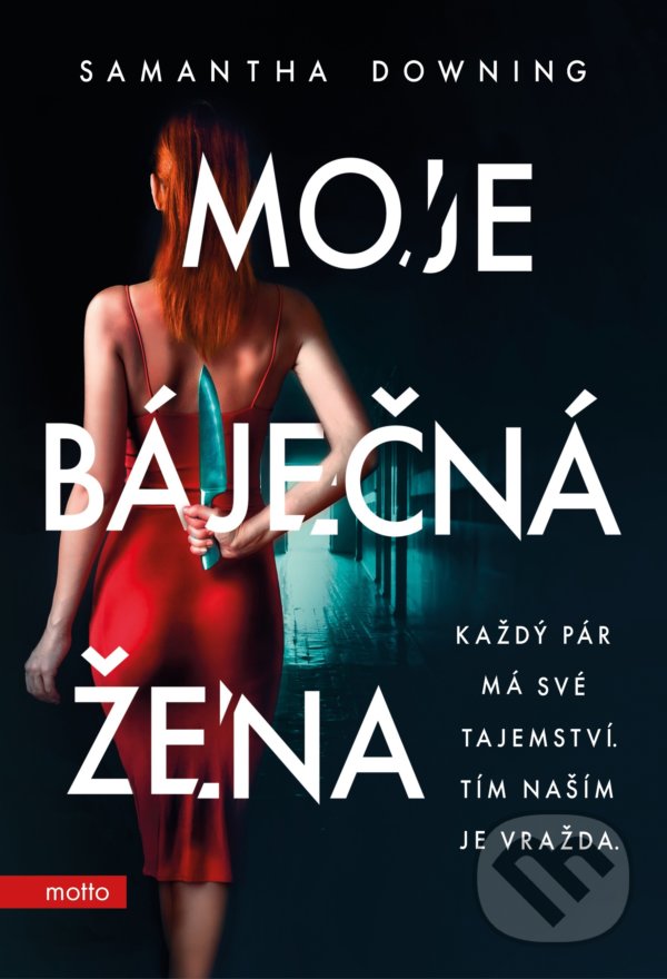 Kniha: Moje báječná žena (Samantha Downing). Motto, 2021 Kniha: Moje báječná žena (Samantha Downing). Motto, 2021