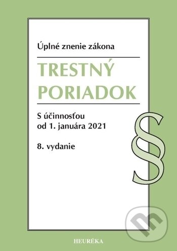 Kniha: Trestný poriadok. Úzz, 8. vyd., 2021 (Heuréka). Heuréka, 2021 Kniha: Trestný poriadok. Úzz, 8. vyd., 2021 (Heuréka). Heuréka, 2021