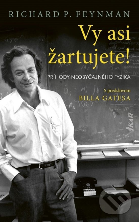 Kniha: Vy asi žartujete! (Richard P. Feynman). Ikar, 2021 Kniha: Vy asi žartujete! (Richard P. Feynman). Ikar, 2021