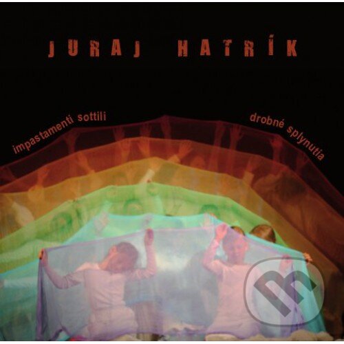 Hudební CD: Juraj Hatrík: Drobne Splynutia (Hudobné albumy). Hudobné albumy, 2013 Hudební CD: Juraj Hatrík: Drobne Splynutia (Hudobné albumy). Hudobné albumy, 2013