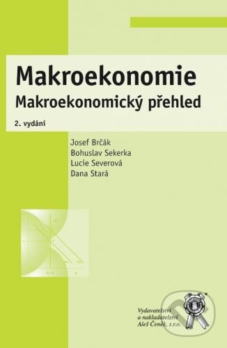 Makroekonomie - Josef Brčák, Bohuslav Sekerka, Lucie Severová, Dana Stará, Aleš Čeněk, 2021