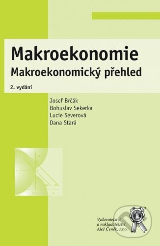Kniha: Makroekonomie (Bohuslav Sekerka, Dana Stará, Josef Brčák a Lucie Severová). Aleš Čeněk, 2021 Kniha: Makroekonomie (Bohuslav Sekerka, Dana Stará, Josef Brčák a Lucie Severová). Aleš Čeněk, 2021