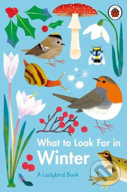 Kniha: What to Look For in Winter (Elizabeth Jenner). Ladybird Books, 2021 Kniha: What to Look For in Winter (Elizabeth Jenner). Ladybird Books, 2021