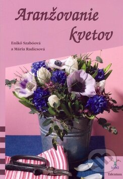 Kniha: Aranžovanie kvetov (Enikő Szabóová a Mária Radicsová). Talentum, 2010 Kniha: Aranžovanie kvetov (Enikő Szabóová a Mária Radicsová). Talentum, 2010