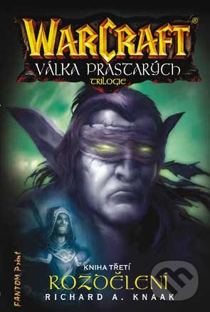 Kniha: WarCraft: Válka prastarých 3 (Richard A. Knaak). FANTOM Print, 2010 Kniha: WarCraft: Válka prastarých 3 (Richard A. Knaak). FANTOM Print, 2010