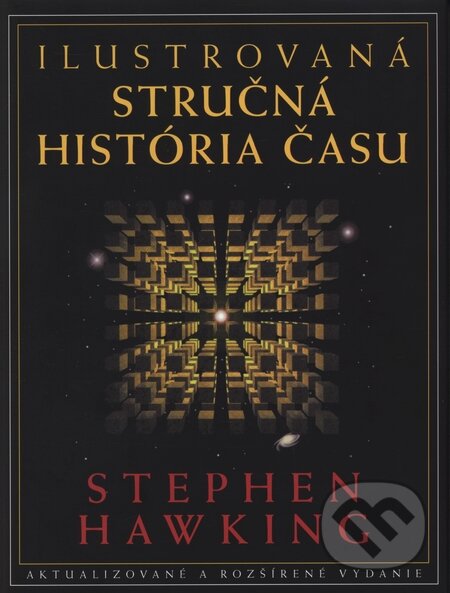 Kniha: Ilustrovaná stručná história času (Stephen Hawking). Slovart, 2010 Kniha: Ilustrovaná stručná história času (Stephen Hawking). Slovart, 2010