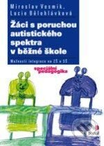 Kniha: Žáci s poruchou autistického spektra v běžné škole (Lucie Bělohlávková a Miroslav Vosmik). Portál, 2010 Kniha: Žáci s poruchou autistického spektra v běžné škole (Lucie Bělohlávková a Miroslav Vosmik). Portál, 2010