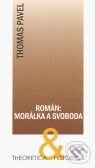 Kniha: Román: Morálka a svoboda (Thomas Pavel). Ústav pro českou literaturu AV ČR, 2009 Kniha: Román: Morálka a svoboda (Thomas Pavel). Ústav pro českou literaturu AV ČR, 2009