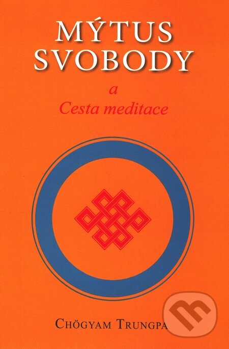 Kniha: Mýtus svobody (Chögyam Trungpa). Pragma, 2010 Kniha: Mýtus svobody (Chögyam Trungpa). Pragma, 2010