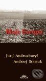 Kniha: Moje Evropa (Andrzej Stasiuk a Jurij Andruchovyč). Periplum, 2009 Kniha: Moje Evropa (Andrzej Stasiuk a Jurij Andruchovyč). Periplum, 2009