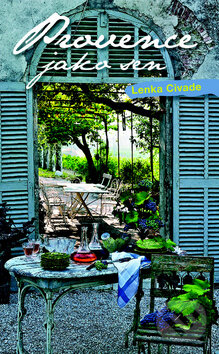 Kniha: Provence jako sen (Lenka Horňáková Civade). Nakladatelství Lidové noviny, 2010 Kniha: Provence jako sen (Lenka Horňáková Civade). Nakladatelství Lidové noviny, 2010