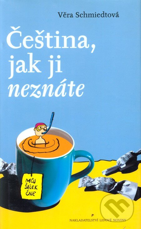 Kniha: Čeština, jak ji neznáte i neznáte (Věra Smiedtová). Nakladatelství Lidové noviny, 2010 Kniha: Čeština, jak ji neznáte i neznáte (Věra Smiedtová). Nakladatelství Lidové noviny, 2010