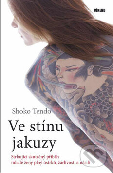 Kniha: Ve stínu jakuzy (Shoko Tendo). Víkend, 2010 Kniha: Ve stínu jakuzy (Shoko Tendo). Víkend, 2010