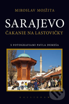 Sarajevo - Miroslav Mojžita, Kalligram, 2010