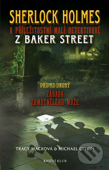 Kniha: Záhada zhmotnělého muže (Tracy Macková a Michael Citrin). Knižní klub, 2010 Kniha: Záhada zhmotnělého muže (Tracy Macková a Michael Citrin). Knižní klub, 2010
